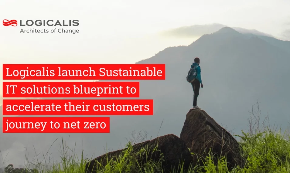 Logicalis launch Sustainable IT solutions blueprint to accelerate their customers journey to net zero